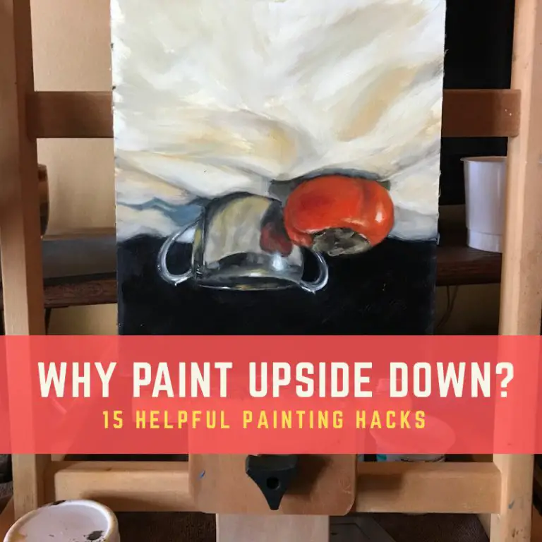 Why Paint Upside Down? 15 Helpful Painting Hacks