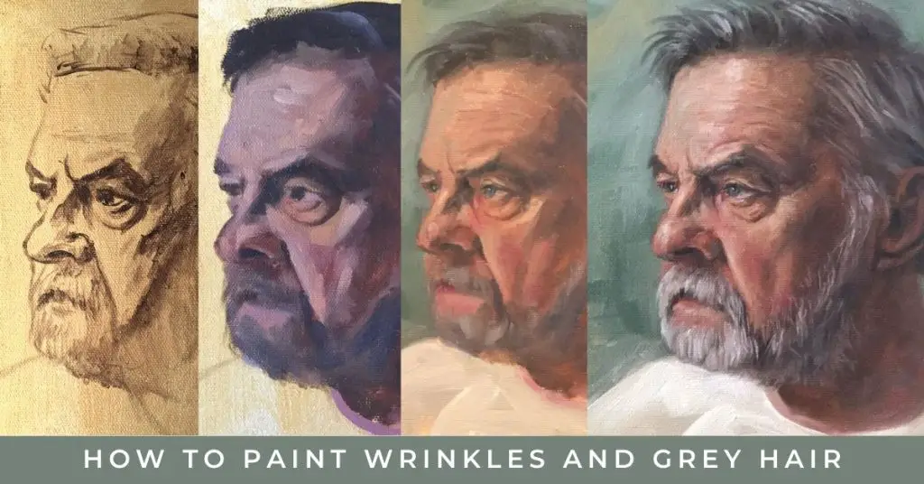 image shows a four part progression of a man with wrinkles and grey hair painted in oil. Text reads "how to paint wrinkles and grey hair".